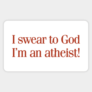 Swear to God Atheist Magnet